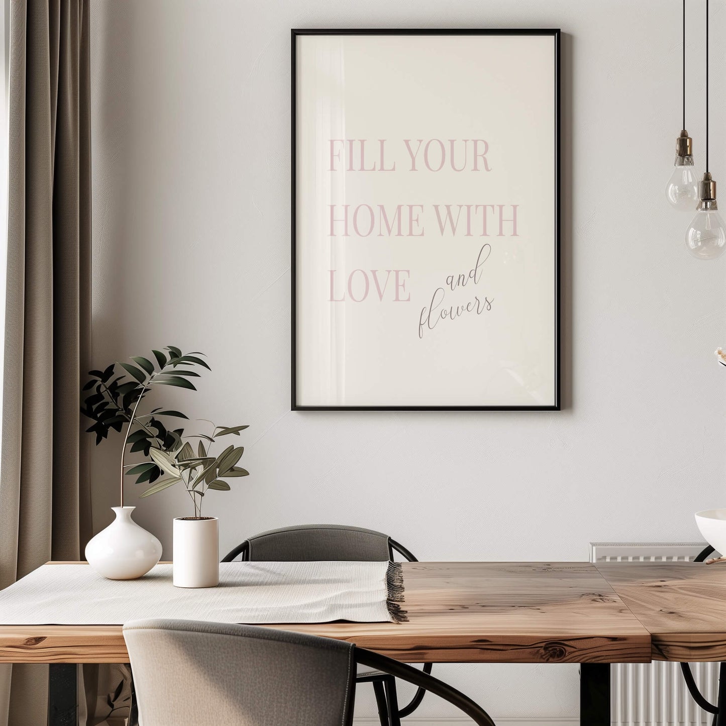 Fill Your Home with Love and Flowers Poster