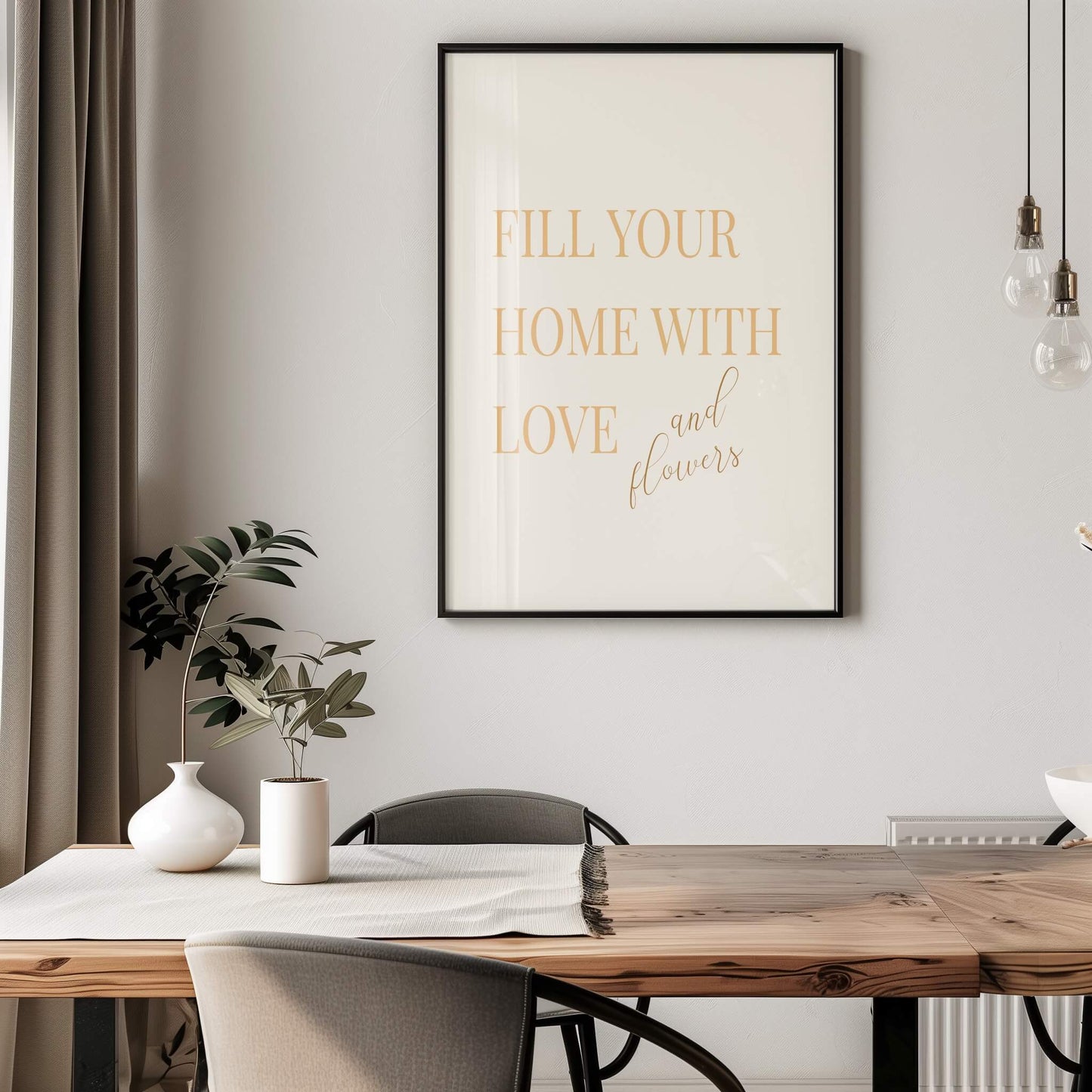 Fill Your Home with Love and Flowers Poster
