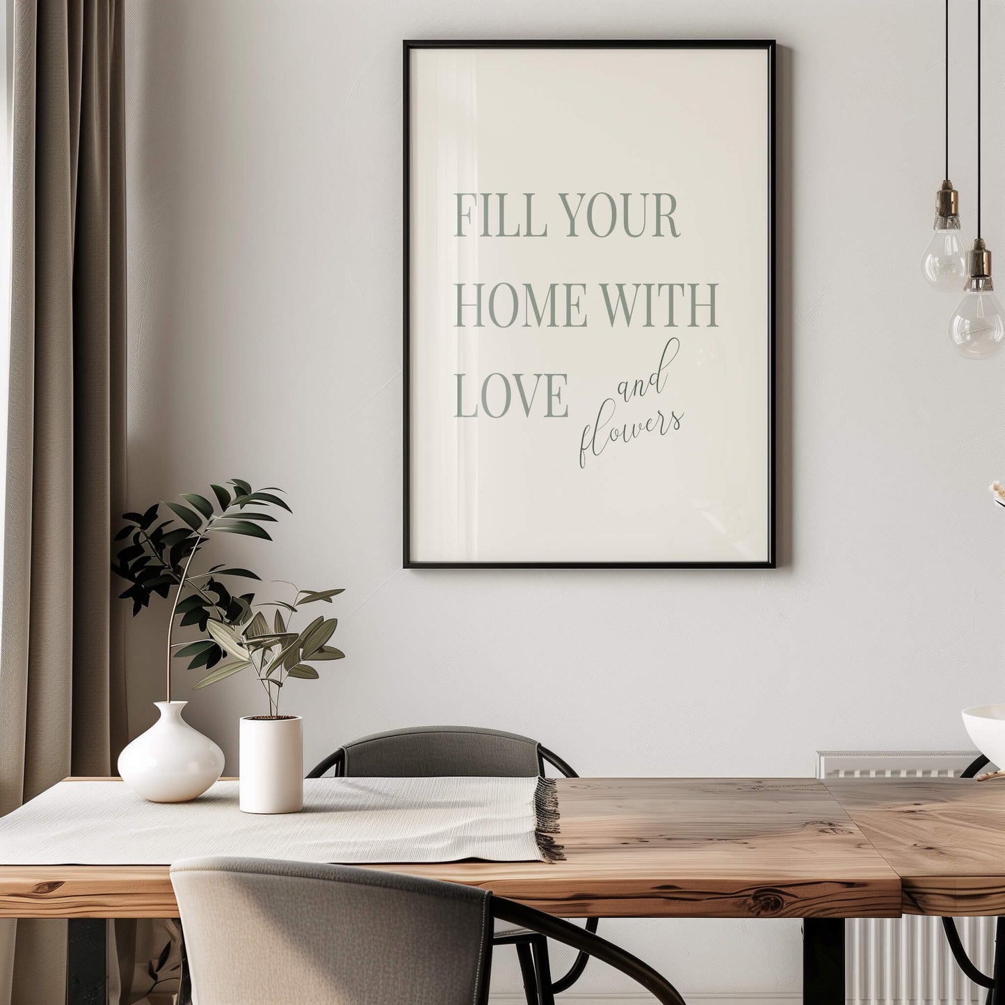 Fill Your Home with Love and Flowers Poster